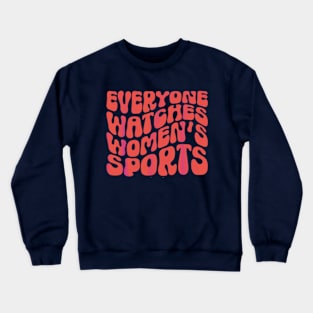 Everyone Watches women's sports groovy Crewneck Sweatshirt